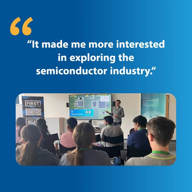 “It made me more interested in exploring the semiconductor industry.“